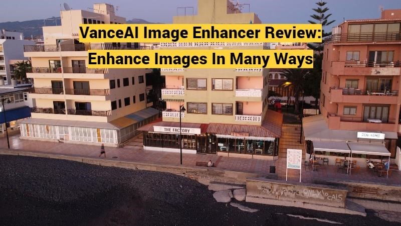 VanceAI Image Enhancer Review: Enhance Images In Many Ways